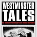 Cover Art for 9780826450203, Westminster Tales: The 21st Century Crisis in British Political Journalism by Steven Barnett