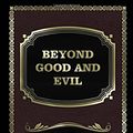 Cover Art for 9781973780243, Beyond Good and Evil by Friedrich Wilhelm Nietzsche