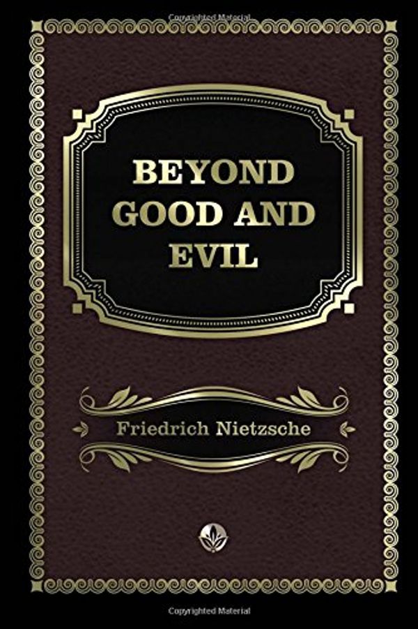 Cover Art for 9781973780243, Beyond Good and Evil by Friedrich Wilhelm Nietzsche