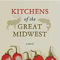 Cover Art for 9781628996753, Kitchens of the Great Midwest by J Ryan Stradal