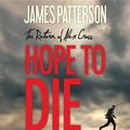 Cover Art for 9781611130362, Hope to Die (Alex Cross Novels) by James Patterson