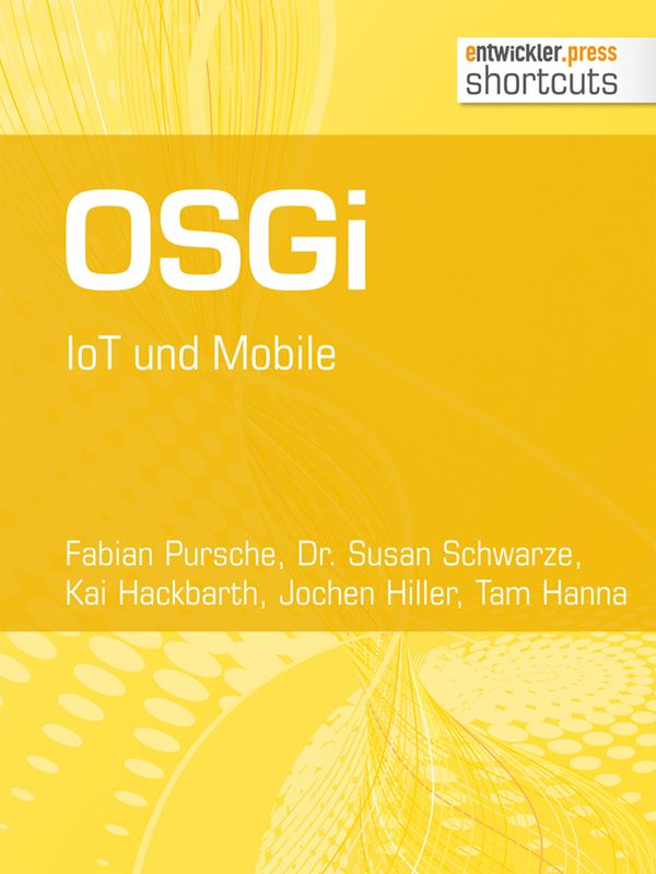 Cover Art for 9783868025453, OSGi. IoT und Mobile by Dr. Susan Schwarze, Fabian Pursche, Jochen Hiller, Kai Hackbarth, Tam Hanna