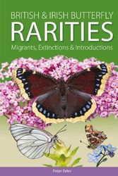Cover Art for 9781913994105, British and Irish Butterfly Rarities, Migrants, Extinctions and Introductions by Peter Eeles