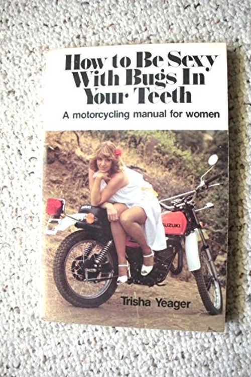 Cover Art for 9780809276691, How to be Sexy with Bugs in Your Teeth by Trisha Yeager