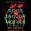 Cover Art for 9781984843319, A Good Enough Mother by Bev Thomas