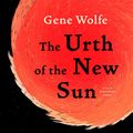 Cover Art for B07DM7KWX3, The Urth of the New Sun by Gene Wolfe