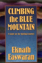 Cover Art for 9780915132706, Climbing the Blue Mountain by Eknath Easwaran