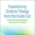Cover Art for 9781462533282, Experiencing Schema Therapy from the Inside OutA Self-Practice/Self-Reflection Workbook for Th... by Joan M. Farrell, Ida A. Shaw