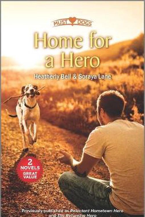 Cover Art for 9781335507440, Home for a Hero by Heatherly Bell, Soraya Lane