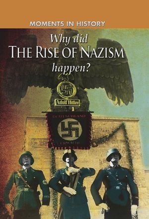 Cover Art for 9780750284110, Moments in History: Why did the Rise of the Nazis happen? by Charles Freeman