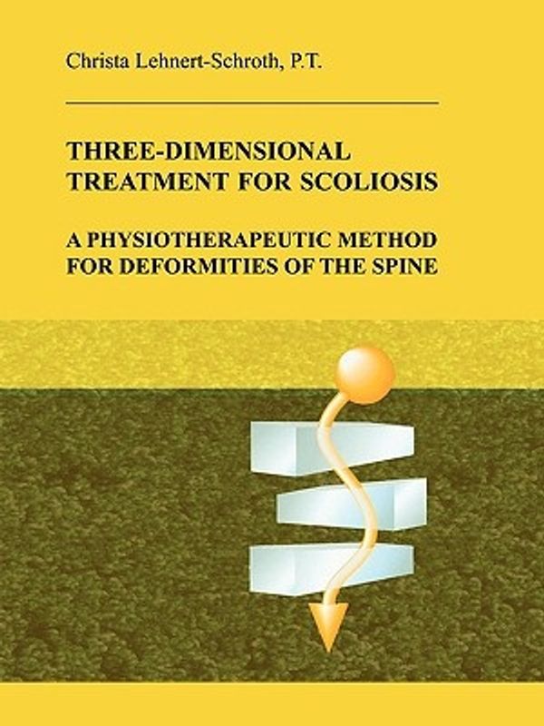 Cover Art for 9780914959021, Three-Dimensional Treatment for Scoliosis by Christa Lehnert-Schroth