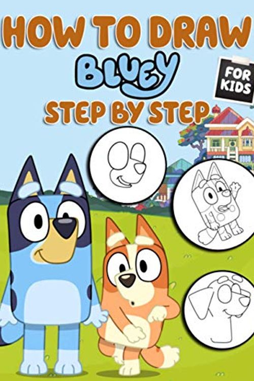 Cover Art for 9798697540534, How To Draw Bluey Step By Step For Kids: A Fantastic Book For Fans Of “Bluey” With Wonderful Characters To Learn To Draw “Bluey” And Have Fun by Piererminio Cattaneo