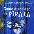Cover Art for 9788804591863, Come diventare un pirata. Le eroiche disavventure di Topicco Terribilis Totanus III by Cressida Cowell