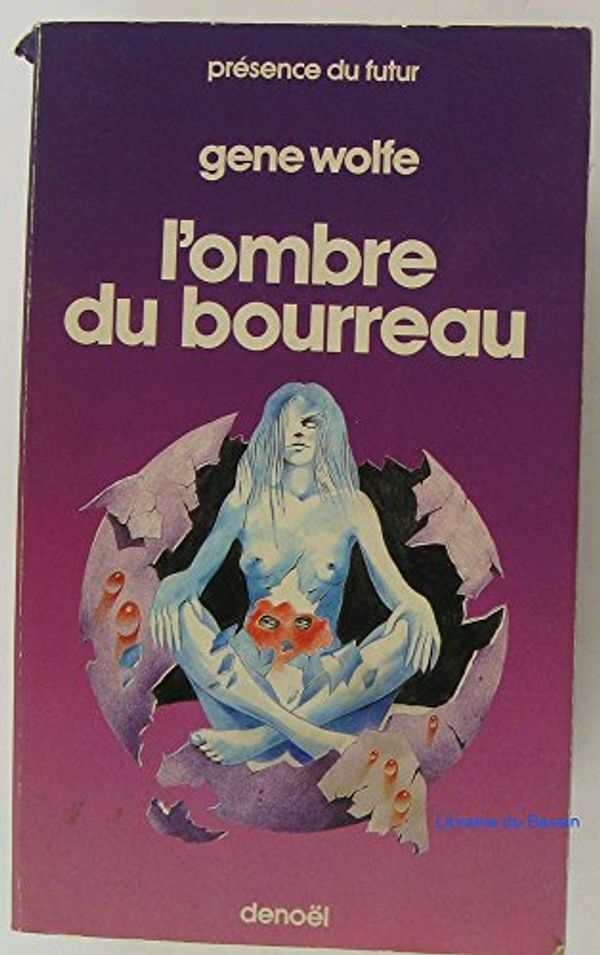 Cover Art for 9782207303214, OMBRE DU BOURREAU: PREMIERE PARTIE DU LIVRE DU NOUVEAU SOLEIL (PRESENCE FUTUR) by Gene Wolfe