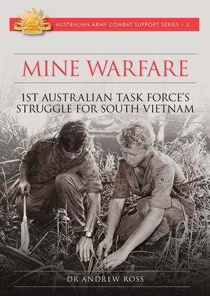 Cover Art for 9781922488268, Mine Warfare: 1st Australian Task Force's struggle for South Vietnam by Andrew Ross
