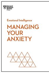 Cover Art for B0BTMQGMHB, Managing Your Anxiety (HBR Emotional Intelligence Series) by Review, Harvard Business