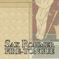 Cover Art for 9781603125871, Fire-Tongue by Sax Rohmer
