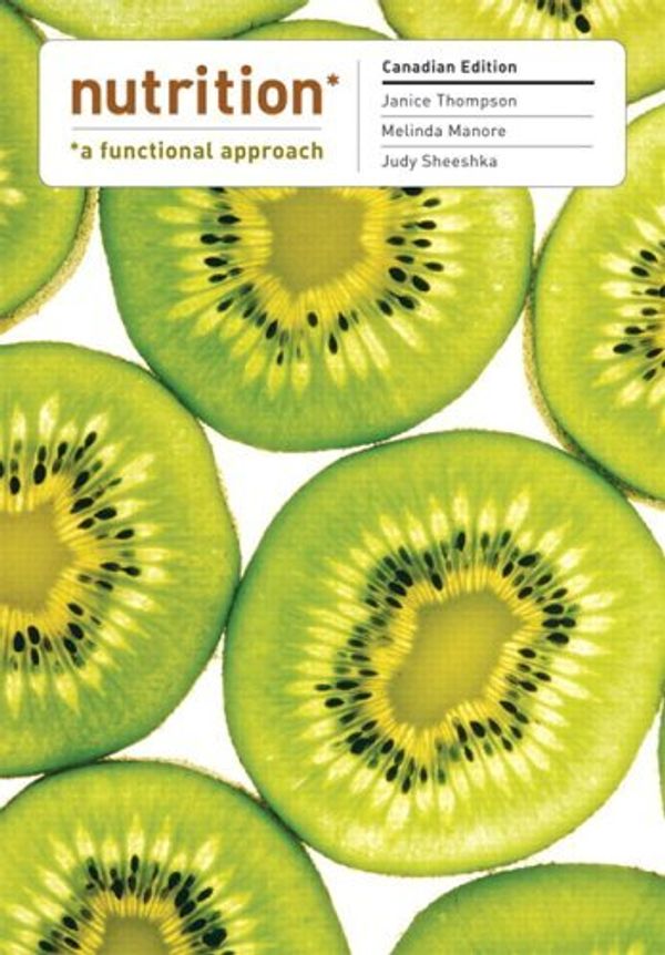 Cover Art for 9780321252944, Nutrition: A Functional Approach, Canadian Edition by Janice Thompson, Melinda Manore, Judy Sheeshka