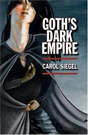 Cover Art for 9780253345936, Goth’s Dark Empire by Carol Siegel