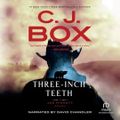 Cover Art for 9781705025079, Three-Inch Teeth (Joe Pickett) by C J Box