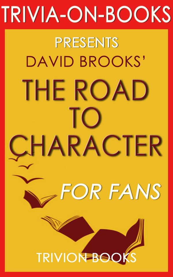 Cover Art for 9781519957009, The Road to Character: by David Brooks (Trivia-On-Books) by Trivion Books