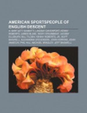 Cover Art for 9781233278091, American sportspeople of English descent: A. Bartlett Giamatti, Lindsay Davenport, Kenny Roberts, James Blake, Ricky Steamboat, Jacoby Ellsbury by Source Wikipedia