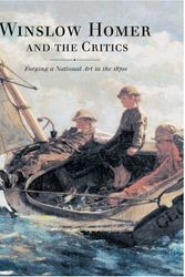 Cover Art for 9780691070995, Winslow Homer and the Critics: Forging a National Art in the 1870s by Margaret Conrads