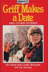 Cover Art for 9780888629975, Griff Makes a Date: And Other Stories (Degrassi Kids) by Kit Hood