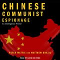 Cover Art for B088ZQ45DP, Chinese Communist Espionage: An Intelligence Primer by Peter Mattis, Matthew Brazil