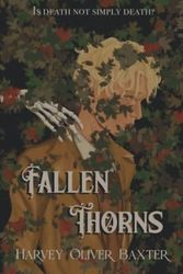 Cover Art for 9781739520816, Fallen Thorns: 1 by Baxter, Harvey Oliver