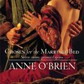 Cover Art for 9780373296224, Chosen for the Marriage Bed by Anne O'Brien