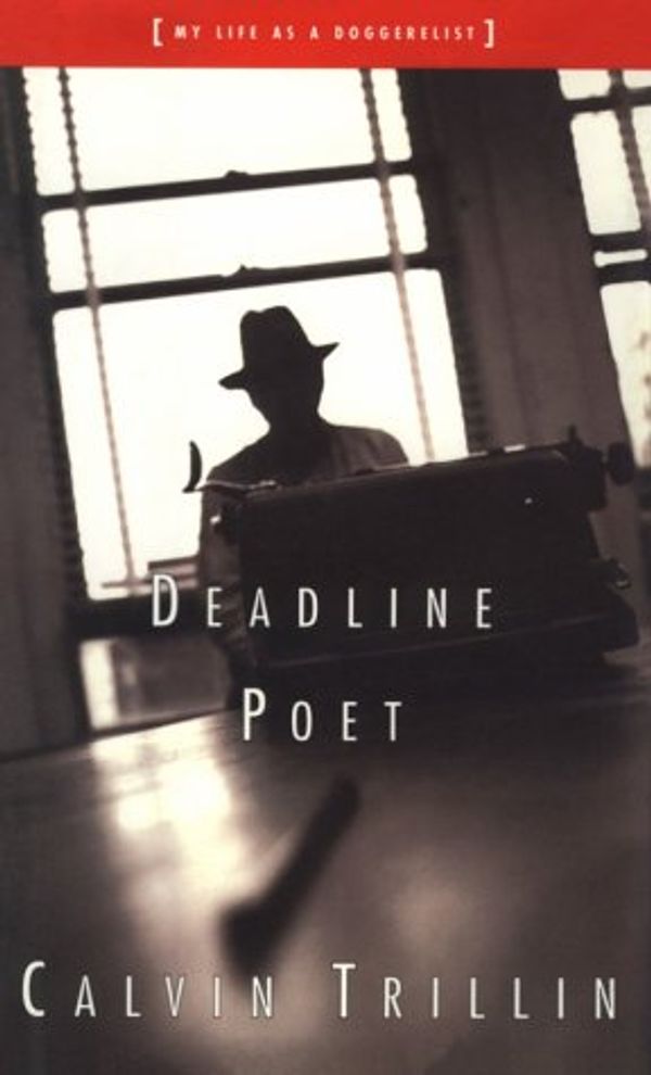 Cover Art for 9780374135522, Deadline Poet, Or, My Life as a Doggerelist by Calvin Trillin