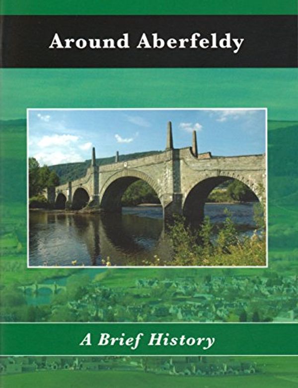 Cover Art for B00M4146KS, Around Aberfeldy - A Brief History by Clare Thomas & David Strachan