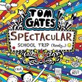 Cover Art for 9789352759934, Tom Gates #17: Spectacular School Trip (Really.) by Liz Pichon