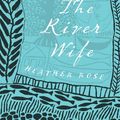 Cover Art for 9781741768046, The River Wife by Heather Rose