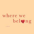 Cover Art for 9781594136344, Where We Belong by Emily Giffin
