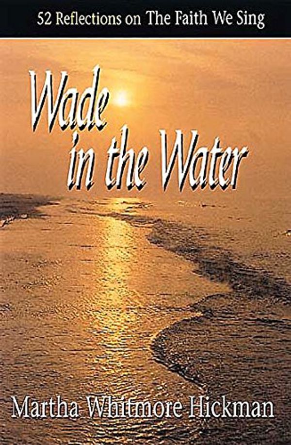 Cover Art for 9780687027972, Wade in the Water by Martha Whitmore Hickman