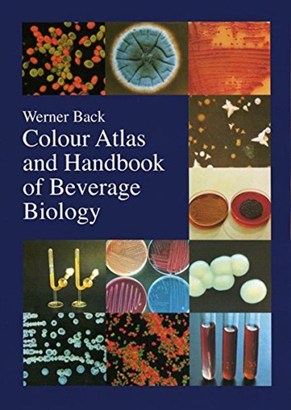Cover Art for 9783418007991, Colour Atlas and Handbook of Beverage Biology by Werner Back