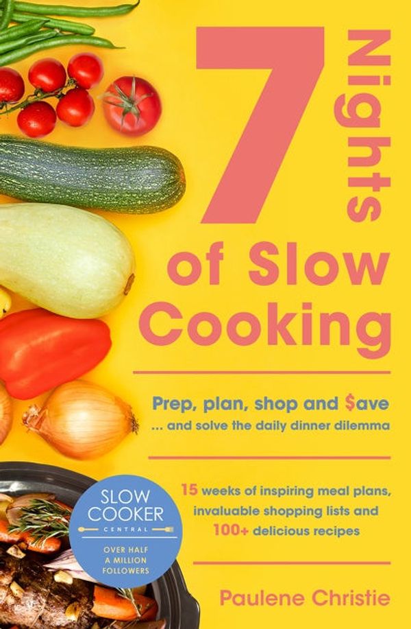 Cover Art for 9781460714638, Slow Cooker Central 7 Nights Of Slow Cooking by Paulene Christie