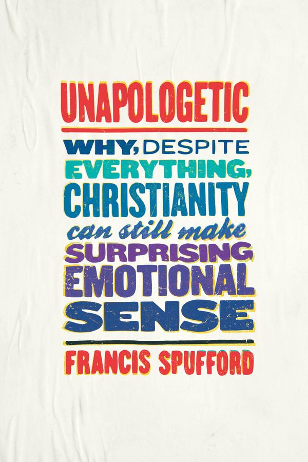 Cover Art for 9780062300485, Unapologetic by Francis Spufford