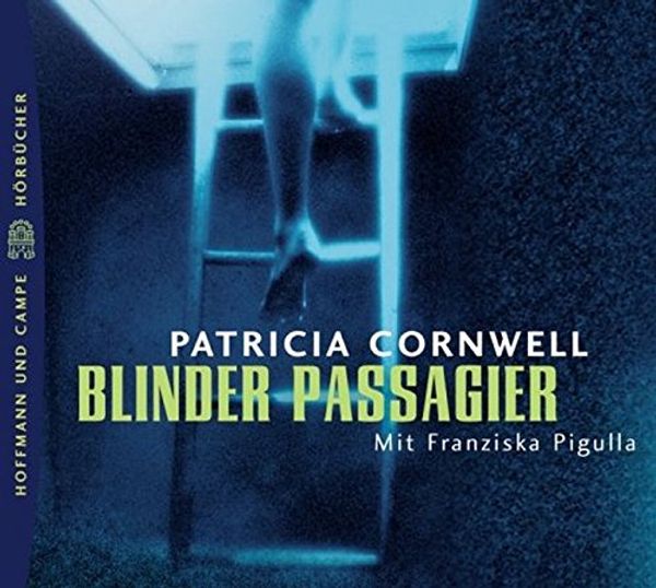 Cover Art for 9783455302813, Blinder Passagier. 4 Cassetten. by Patricia Cornwell