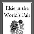Cover Art for 9781627939225, Elsie at the World's Fair by Martha Finley