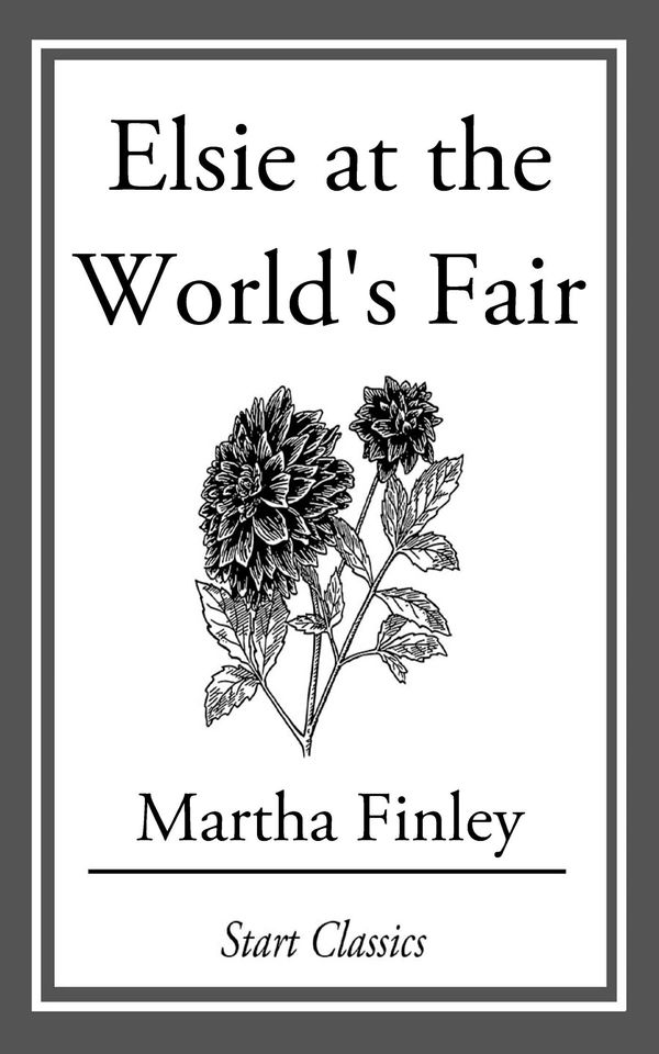 Cover Art for 9781627939225, Elsie at the World's Fair by Martha Finley