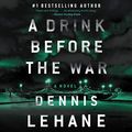 Cover Art for B005MVMHJO, A Drink Before the War by By Dennis Lehane