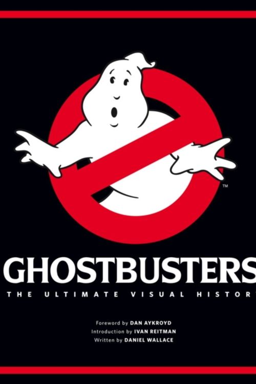 Cover Art for 9781783299669, Ghostbusters the Ultimate Visual History by Daniel Wallace