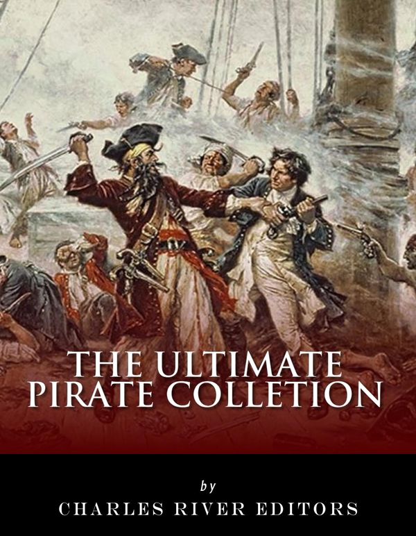 Cover Art for 9781475323627, The Ultimate Pirate Collection: Blackbeard, Francis Drake, Captain Kidd, Captain Morgan, Grace O'Malley, Black Bart, Calico Jack, Anne Bonny, Mary Read, Henry Every and Howell Davis by Charles River Editors
