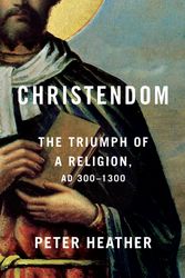Cover Art for 9780451494306, Christendom by Peter Heather