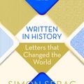 Cover Art for 9781474609197, Written in History: Letters that Changed the World by Simon Sebag Montefiore