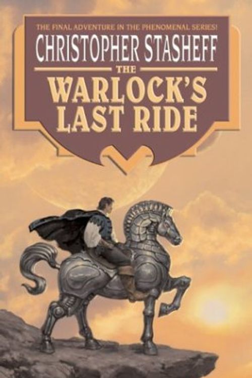 Cover Art for 9780441011766, The Warlock's Last Ride by Christopher Stasheff