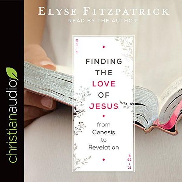 Cover Art for 9781545903537, Finding the Love of Jesus from Genesis to Revelation by Elyse Fitzpatrick